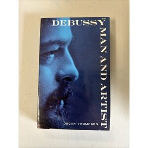 Debussy Man & Artist by Oscar Thompson 1965 Dover Vintage Paperback Book